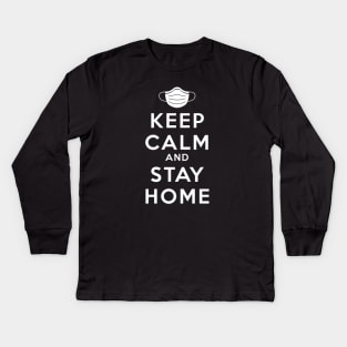 Keep Calm And Stay Home White Kids Long Sleeve T-Shirt